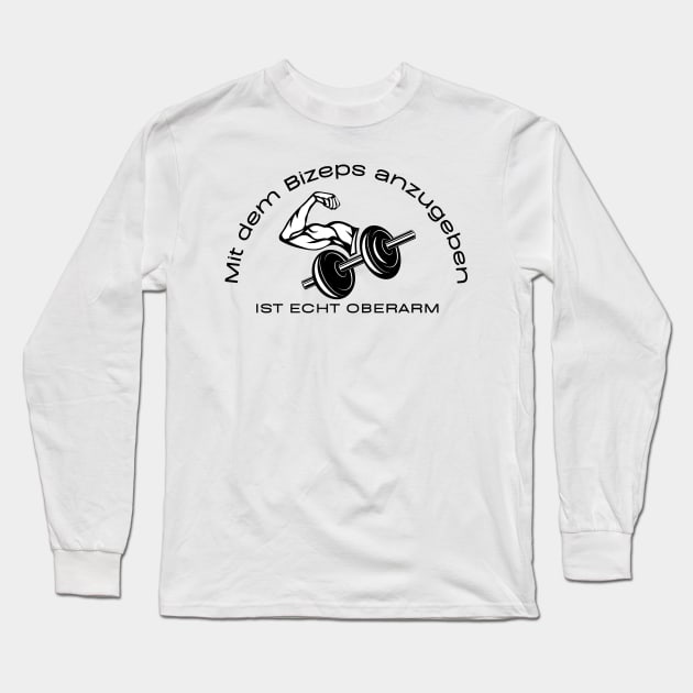 Mit dem Bizeps anzugeben ist echt Oberarm Long Sleeve T-Shirt by Statement-Designs